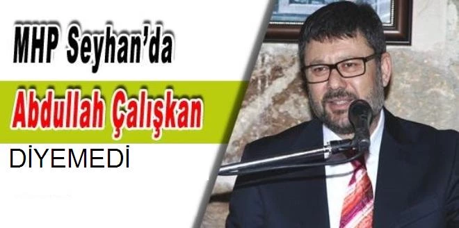 MHP,  Adayımız Çalışkan diyemedi 