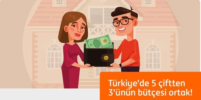 TÜRKİYE’DE 5 ÇİFTTEN 3’ÜNÜN BÜTÇESİ ORTAK