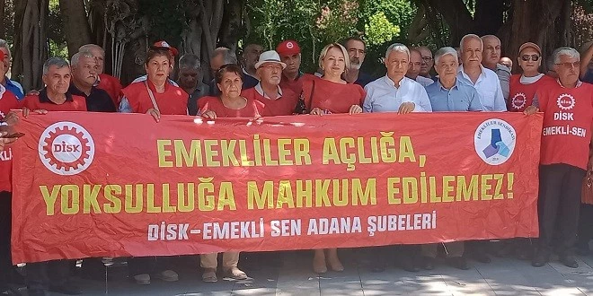 “EMEKLİLER AÇLIĞA, YOKSULLUĞA MAHKÛM EDİLEMEZ”