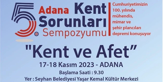 5. ADANA KENT SORUNLARI SEMPOZYUMU 17 KASIM’DA BAŞLIYOR